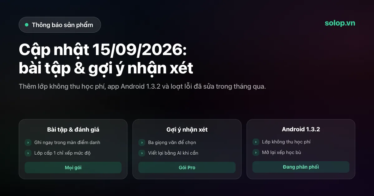 Bản cập nhật 15/09/2026 — bài tập & đánh giá, gợi ý nhận xét, lớp không thu học phí, app Android 1.3.2, lỗi đã sửa