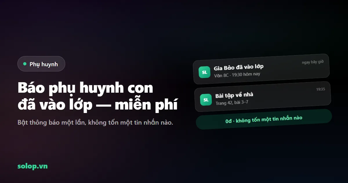 Báo phụ huynh con đã vào lớp — miễn phí bằng thông báo đẩy