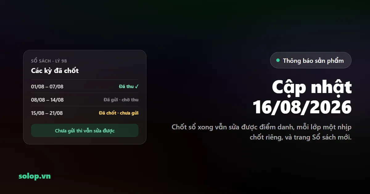 Cập nhật 16/08/2026: Sổ sách theo kỳ, chốt xong vẫn sửa được