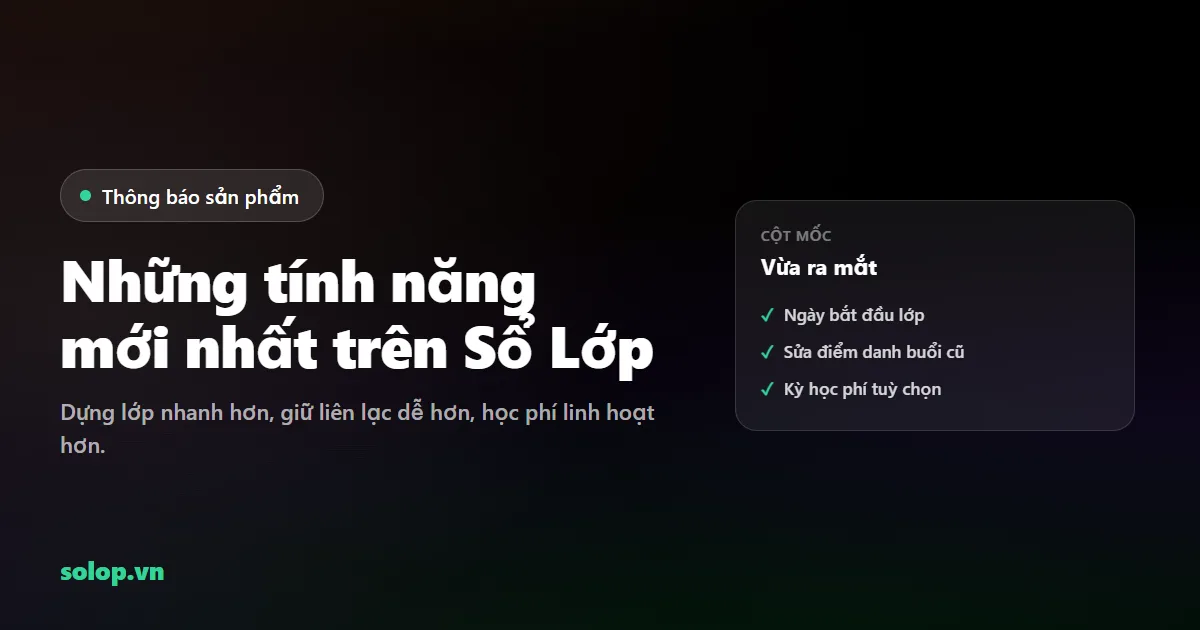 Cột mốc: những tính năng mới nhất trên Sổ Lớp