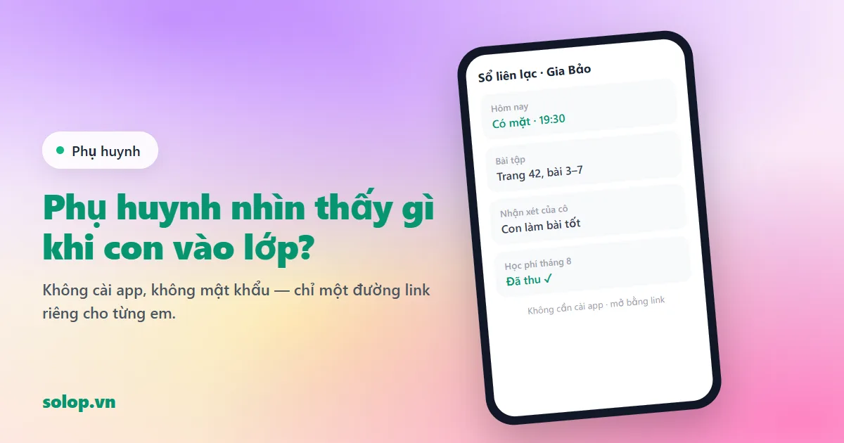 Phụ huynh nhìn thấy gì khi con vào lớp?