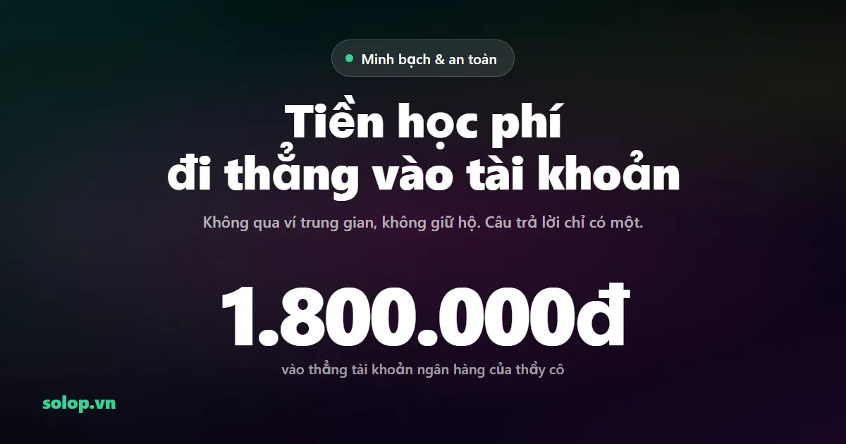 Tiền học phí đi đâu? Thẳng vào tài khoản của thầy cô