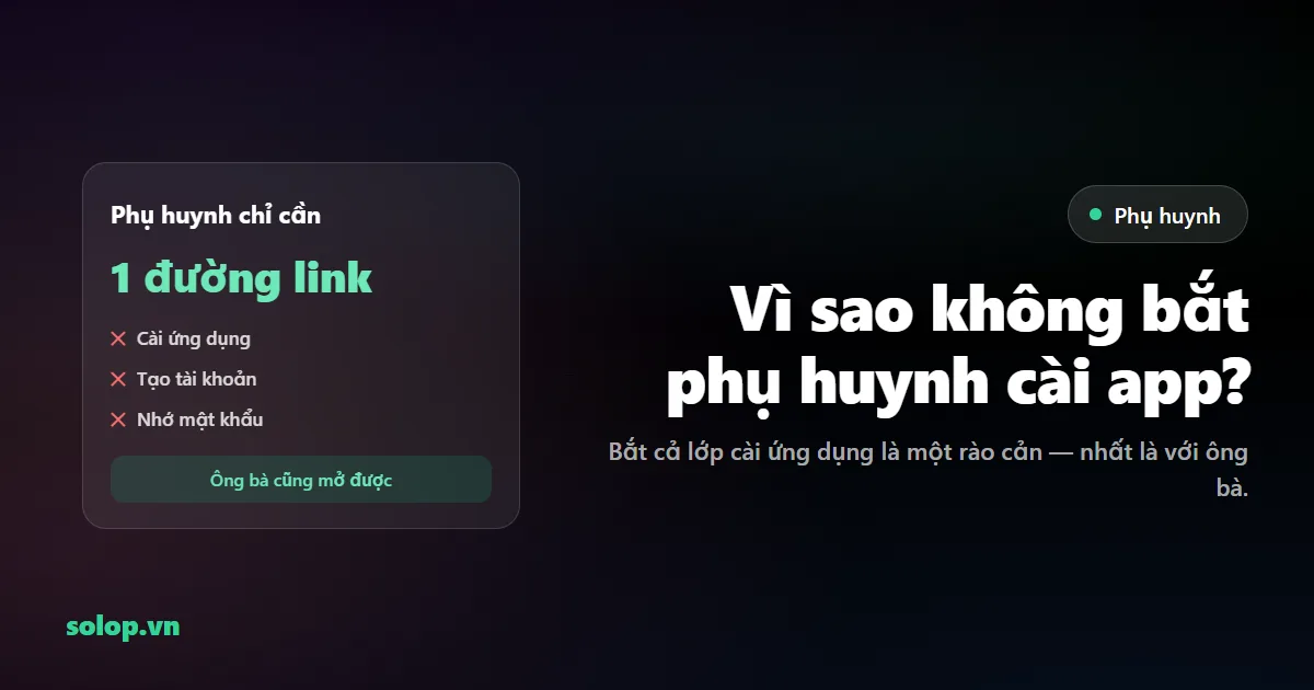 Vì sao Sổ Lớp không bắt phụ huynh cài app?