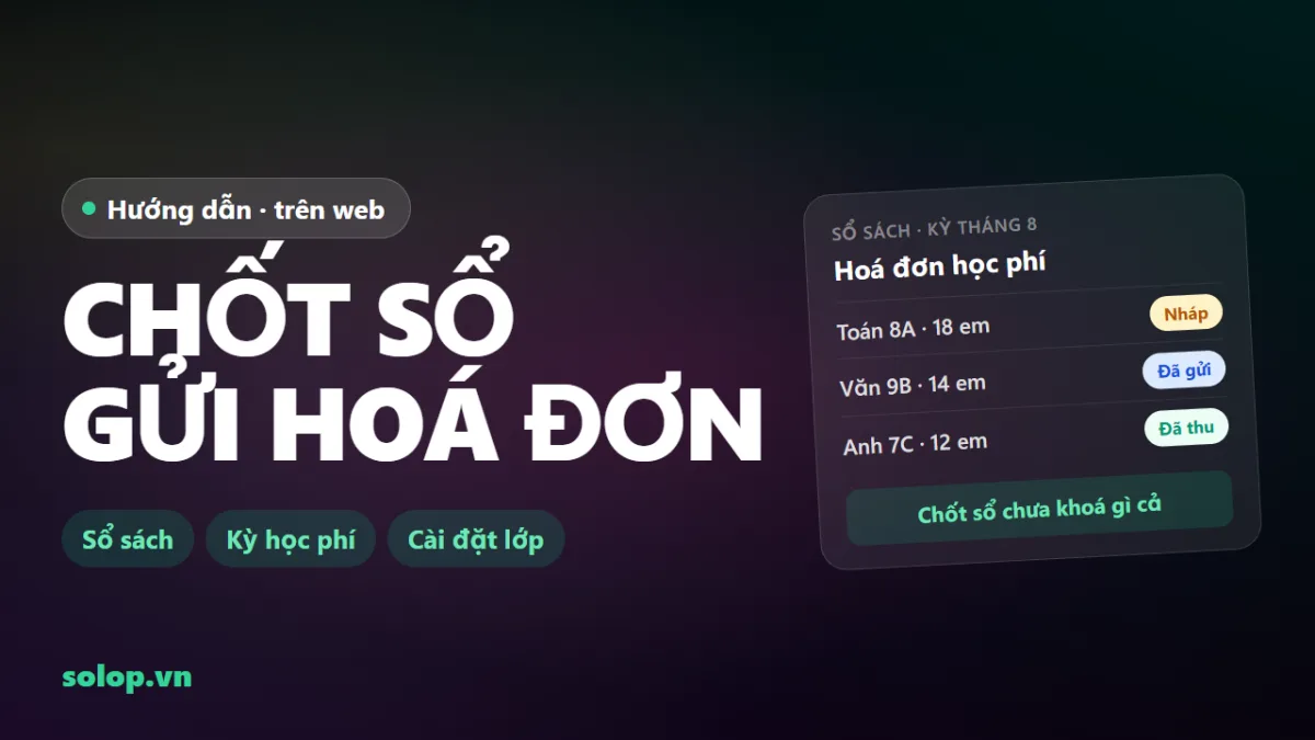 Video hướng dẫn: chốt sổ và gửi hoá đơn học phí cuối tháng